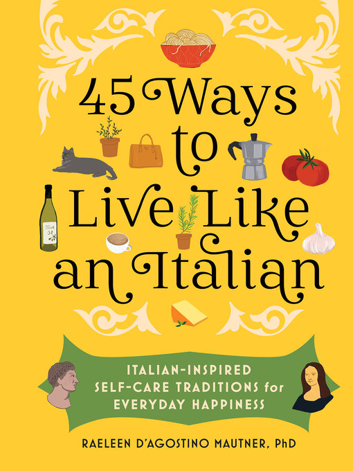 Title details for 45 Ways to Live Like an Italian by Raeleen D'Agostino Mautner Ph.D. - Available